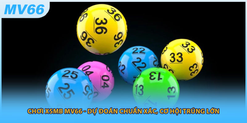 Chơi XSMB MV66 - Dự Đoán Chuẩn Xác, Cơ Hội Trúng Lớn