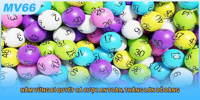 Nắm vững bí quyết cá cược an toàn, thắng lớn dễ dàng