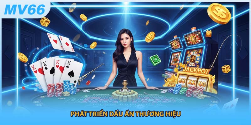 Phát triển dấu ấn thương hiệu